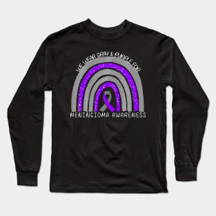 we wear gray and purple  for meningioma awareness Long Sleeve T-Shirt